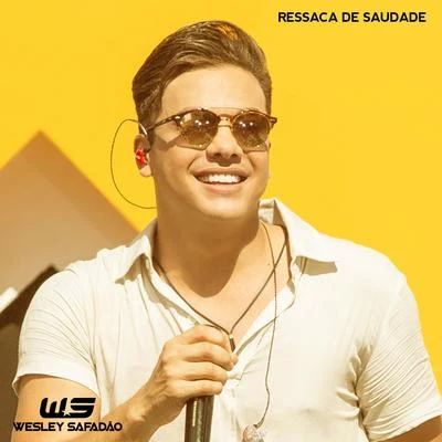 Wesley SafadãoRessaca de Saudade