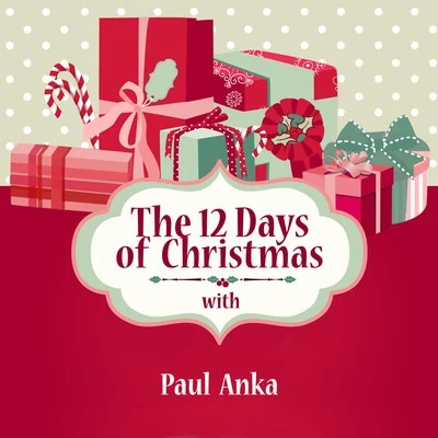 Paul Anka/Bobby Darin/Neil Sedaka/Chubby Checker/Elvis Presley/The Everly Brothers/Andy Williams/Ben E. King/Nina Simone/Gene VincentThe 12 Days of Christmas with Paul Anka