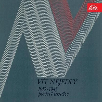 Nada Sormova/Richard Novák/Czech Philharmonic/Prague Philharmonic Choir/Libor Pešek/Czech Philharmonic Children´s Choir/Jiří Chvála/Josef Ružicka/Jaroslav Šaroun/Josef VeselkaVít Nejedlý. Portrait Of The Artist 1912-1945