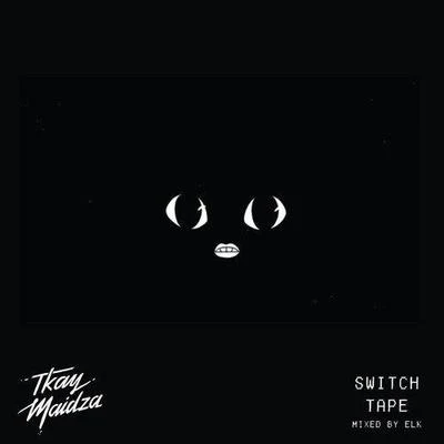 Tkay MaidzaSwitch Tape