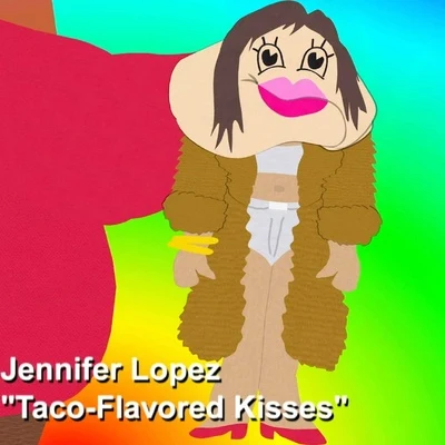 Jennifer LopezTaco Flavored Kisses