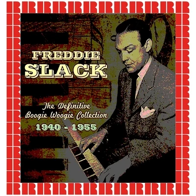 Freddie Slack/Ray McKinley/Will Bradley & His OrchestraThe Definitive Boogie Woogie Collection, 1940-1955 (Hd Remastered Edition)