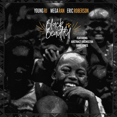 Young RJ/Mega Ran/Illa JBlack Is Beautiful