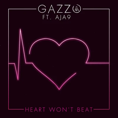 GazzoHeart Wont Beat