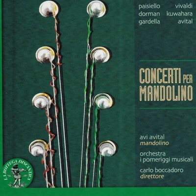 Zvi Plesser/Amihai Grosz/Avi Avital/Catrin Finch/Klaus Stoll/Ivano Battiston/Simone BernardiniPaisiello, Vivaldi, Dorman, Kuwahara, Gardella, Avital: Concerti per mandolino