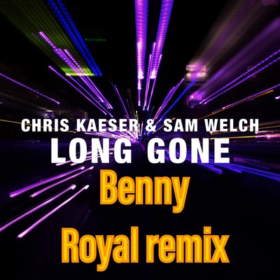 Sam Welch/Cuish/Razz/REZarinLong Gone (Benny Royal Remix)