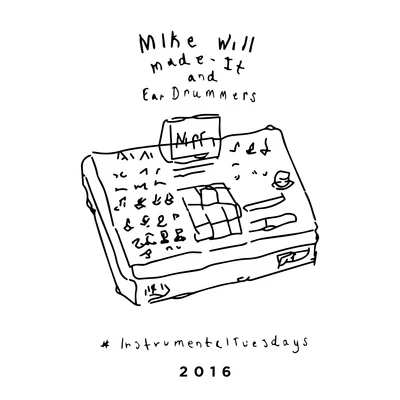 Mike WiLL Made-It#InstrumentalTuesdays 2016