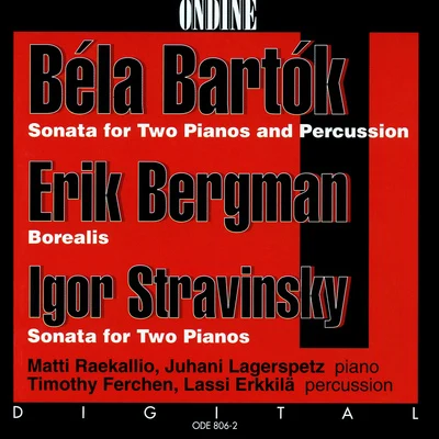 Leonid GrinMatti RaekallioTampere Philharmonic OrchestraBARTOK, B.: Sonata for 2 Pianos and PercussionBERGMAN, E.: BorealisSTRAVINSKY, I.: Sonata for 2 Pianos (Raekallio, Lagerspetz)