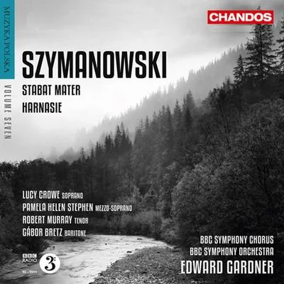 Edward GardnerAlison BalsomGöteborg SymfonikerSZYMANOWSKI, K.i: Stabat MaterHarnasie (Muzyka Polska, Vol. 7) (BBC Symphony Chorus and Orchestra, Gardner)