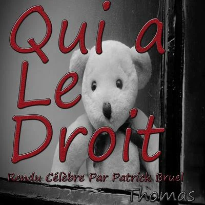 Tonya/Laura Omloop/Thomas/Haruka/TRUST/Lindsay/Margo/Vince/Babs/GuustQui a le droit: rendu célèbre par Patrick Bruel