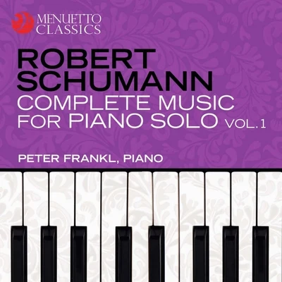 Peter FranklSchumann: Complete Music for Piano Solo, Vol. 1