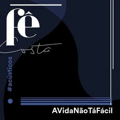 Fê CostaA Vida Não Tá Fácil (Acústico)