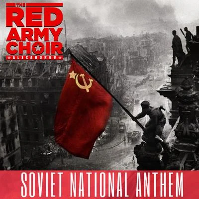 The Red Army Choir/Choeurs et Orchestre Symphonique de Radio Moscou/Choeurs Académiques de lU.R.S.SSoviet National Anthem