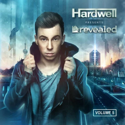 Hardwell/Moksi/Kura/Anthony B/Alexander Tidebrink/Kaaze/Afrojack/Austin Mahone/Mr. Vegas/Henry FongHardwell Presents Revealed, Vol. 5