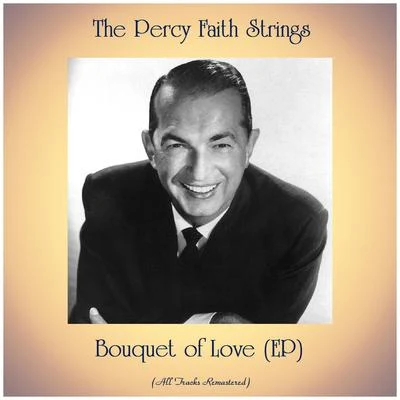 The Percy Faith StringsBouquet of Love (EP) (All Tracks Remastered)