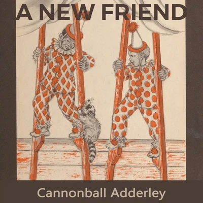 Cannonball AdderleyA new Friend