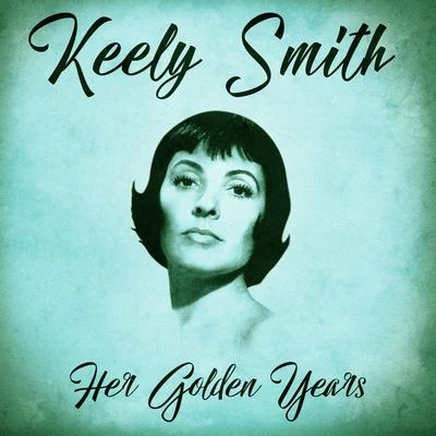 Keely Smith/Louis PrimaHer Golden Years (Remastered)