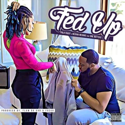 Neisha NeshaeFed Up (feat. Dre Butterz)