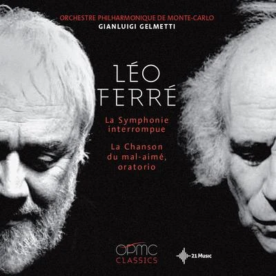 Orchestre Philharmonique de Monte-Carlo/Gianluigi GelmettiLéo Ferré : La symphonie interrompue - La chanson du mal-aimé