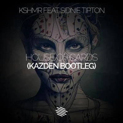 KazdenHouse Of Cards (Kazden Bootleg)