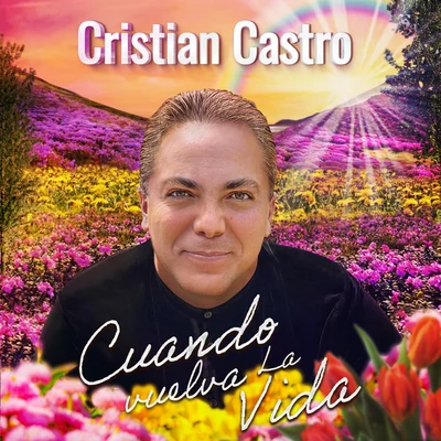 Cristian CastroCuando Vuelva la Vida