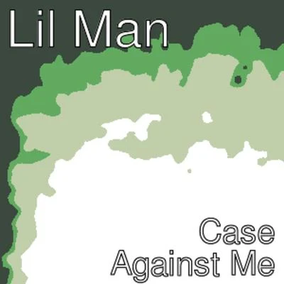 Lil ManCase Against Me