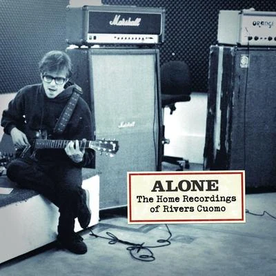 Rivers CuomoAlone- The Home Recordings Of Rivers Cuomo