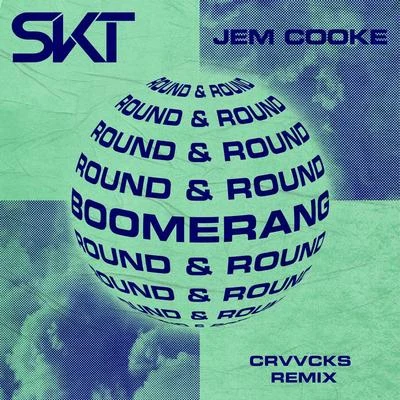 Jem CookeDJ S.K.TBoomerang (Round & Round) (Crvvcks Remix)