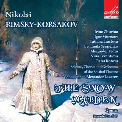 Alexei Martinov/Sergei Baikov/Natalia Gerasimova/Nikolai Rimsky-Korsakov/Mikhail Lanskoi/Marina ChoutovaRimsky-Korsakov: The Snow Maiden