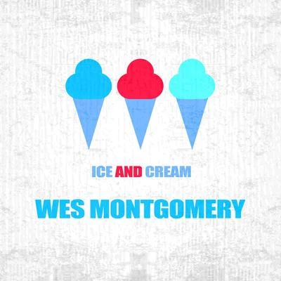 Wes Montgomery/Cannonball AdderleyIce And Cream