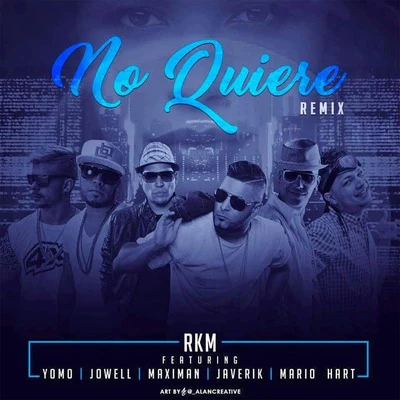 Ricky MontanariRKMMatteo GattiNo Quiere (Remix) [feat. YOMO, JOWELL, MAXIMAN, JAVERIK, MARIO HART & TREBOL CLAN]