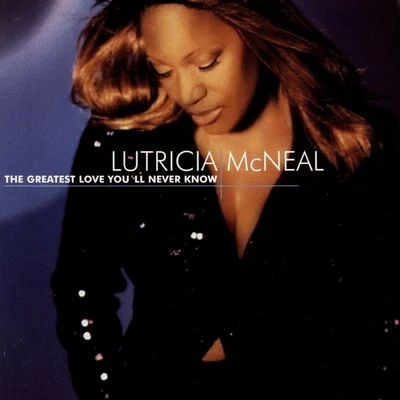 Lutricia McNealThe Greatest Love Youll Never Know