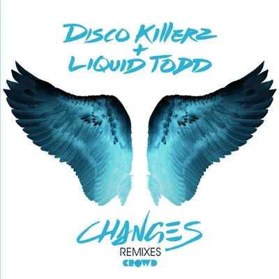 Disco KillerzHannah RoseLiquid ToddChanges (Remixes)