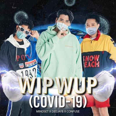 Kangsomks/CONFUSEWip Wup (Covid-19)