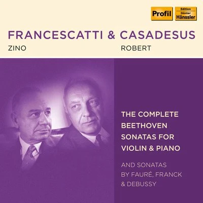 Zino Francescatti/Bidu Sayao/Leon Fleisher/Gregor Piatigorsky/The Philadelphia Orchestra/Alexander Kipnis/Pittsburgh Symphony Orchestra/Claudio Arrau/Quintino & Blasterjaxx/Giuseppe CampanariBeethoven, Fauré, Franck Debussy: Violin Sonatas