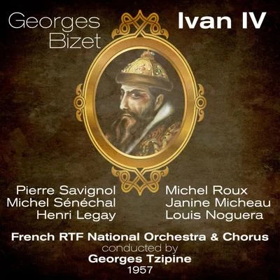 Pierre SavignolGeorges Bizet : Ivan IV (1957)