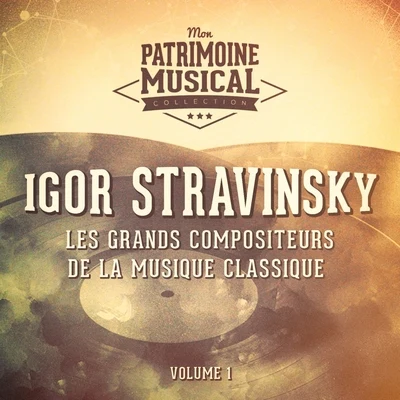 Igor StravinskyLes grands compositeurs de la musique classique : igor stravinsky, vol. 1