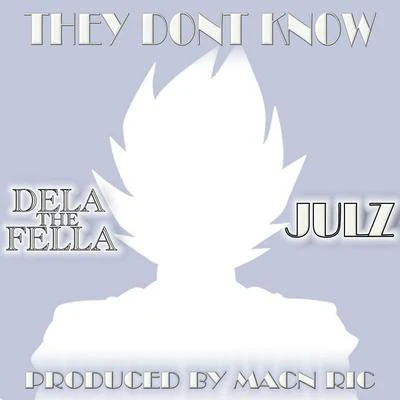 Global Connect/Dela The FellaThey Dont Know (feat. Julz)