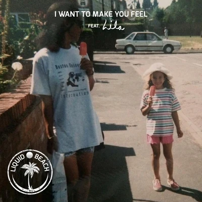 Lila/Rat CityI Want to Make You Feel (feat. Lila)