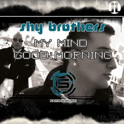 Shy BrothersMy MindGood Morning