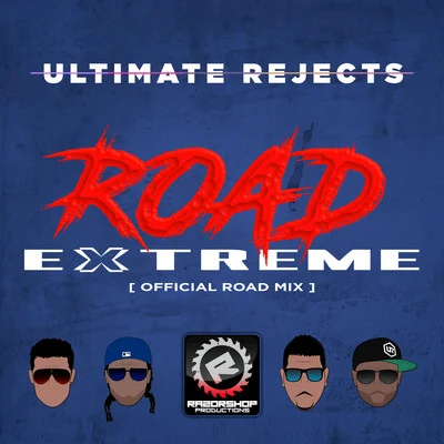 Ultimate RejectsFull Extreme (Razorshop Road Mix)