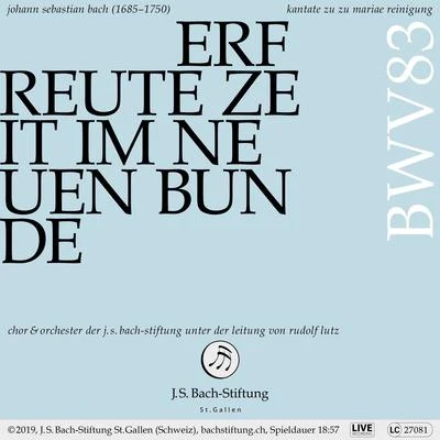 Orchester der J.S. Bach-StiftungBachkantate, BWV 83 - Erfreute Zeit im neuen Bunde