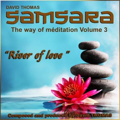 Paul Esswood/David Thomas/Hamburger Bläserkreis für alte Musik/Hans Koch/John Elwes/Die Regensburger Domspatzen/Ian Partridge/Kevin Smith/Monteverdi-Chor hamburg/Colin TilneySamsara, Vol. 3 (The Way of Meditation) [River of Love]