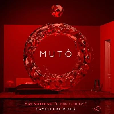 mutoSay Nothing (CamelPhat Remix)