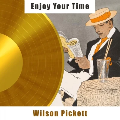 Wilson PickettEnjoy Your Time