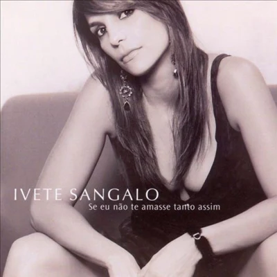 Ivete SangaloSe Eu Nao Te Amasse Tanto Assim