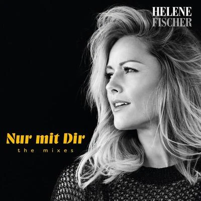 Helene FischerNur mit Dir (The Mixes)