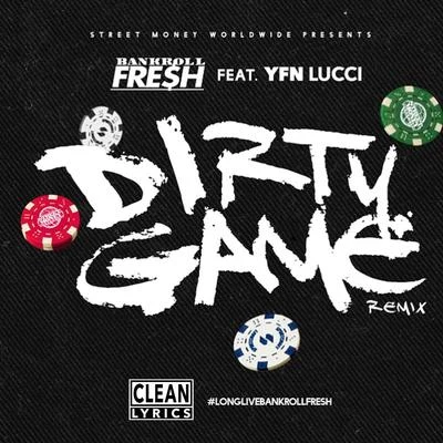 Strap Da FoolBankroll FreshYung RalphDirty Game (Remix) [feat. YFN Lucci] - Single