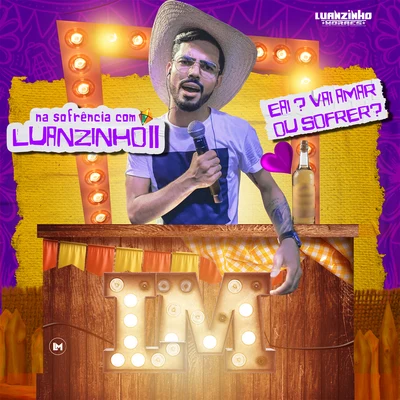 Luanzinho Moraes/Sua MúsicaNa Sofrência Com Luanzinho II - Eai? Vai Amar ou Sofrer?