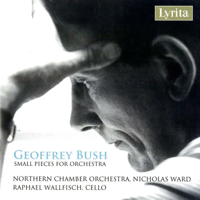 Edward RushtonRaphael WallfischG. Bush: Pieces for Orchestra